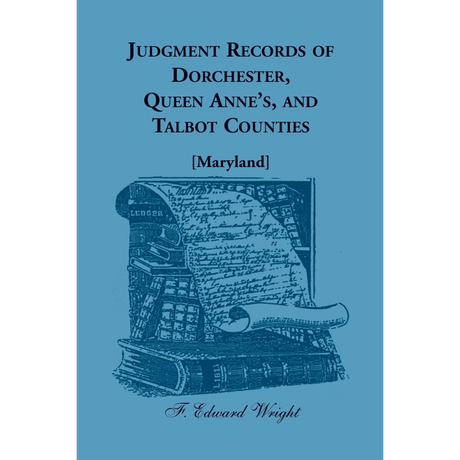 Judgment Records of Dorchester, Queen Anne's and Talbot Counties