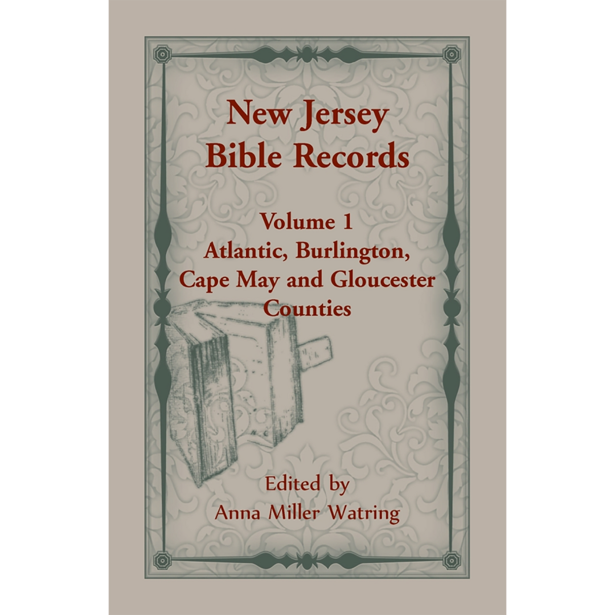New Jersey Bible Records, Volume 1: Atlantic, Burlington, Cape May and Gloucester Counties