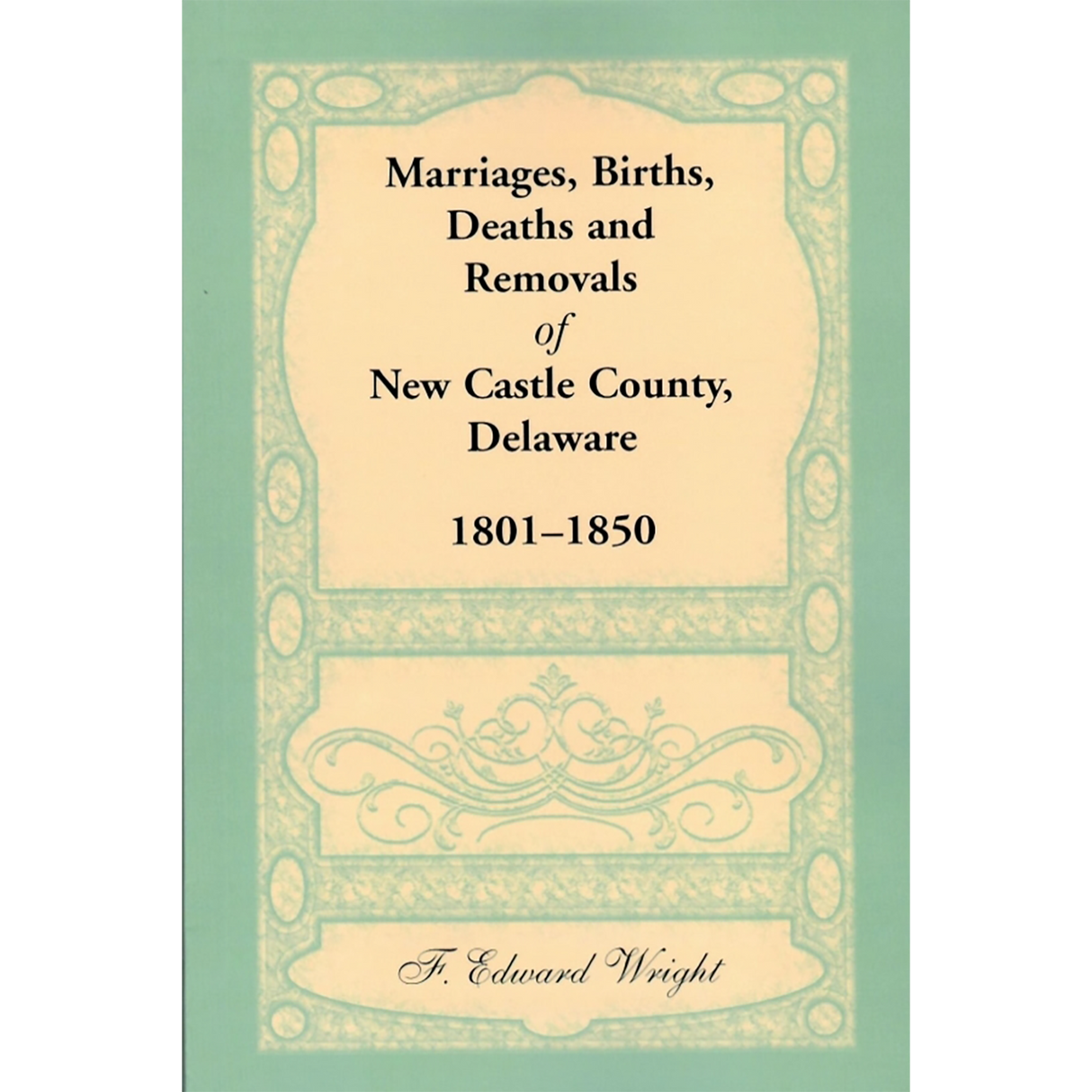 Marriages, Births, Deaths and Removals of New Castle County, Delaware