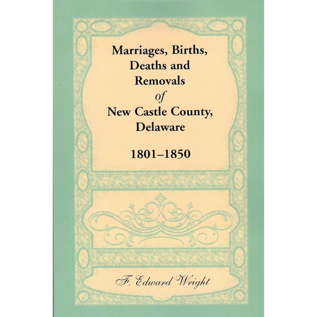 Marriages, Births, Deaths and Removals of New Castle County, Delaware