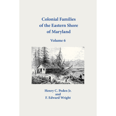Colonial Families of the Eastern Shore of Maryland, Volume 6