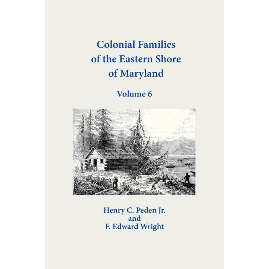 Colonial Families of the Eastern Shore of Maryland, Volume 6