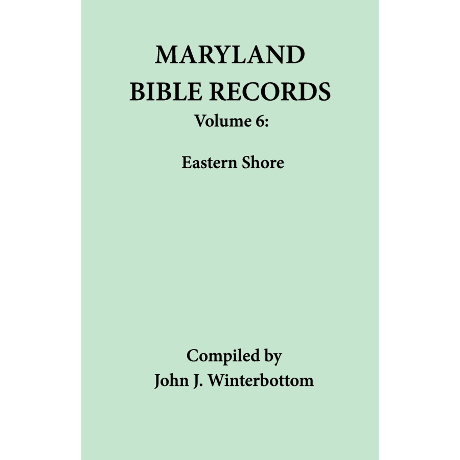 Maryland Bible Records, Volume 6: Eastern Shore