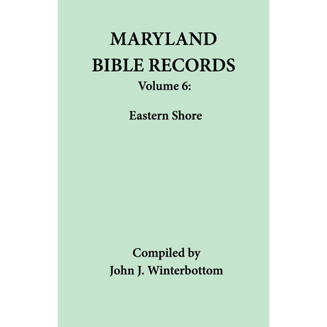 Maryland Bible Records, Volume 6: Eastern Shore