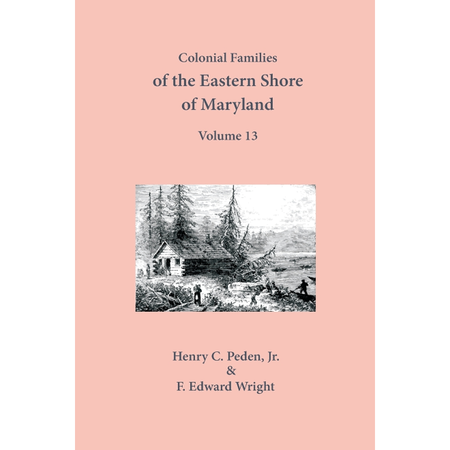 Colonial Families of the Eastern Shore of Maryland, Volume 13
