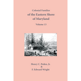 Colonial Families of the Eastern Shore of Maryland, Volume 13