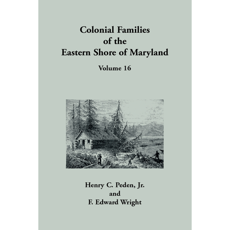 Colonial Families of the Eastern Shore of Maryland, Volume 16