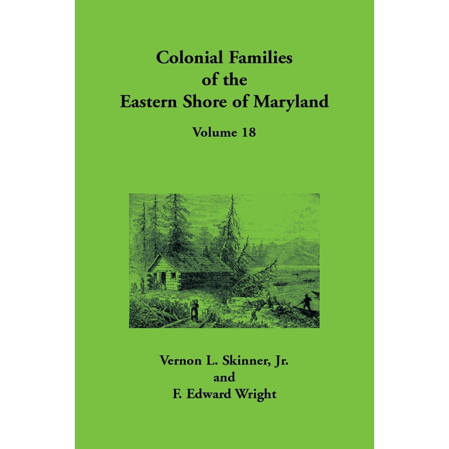 Colonial Families of the Eastern Shore of Maryland, Volume 18