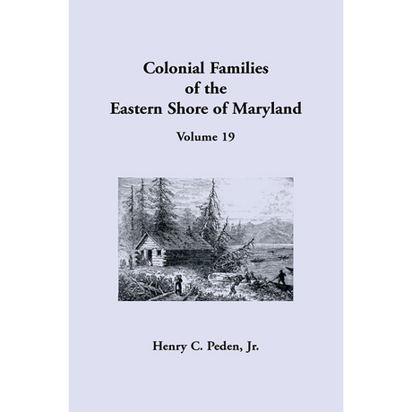 Colonial Families of the Eastern Shore of Maryland, Volume 19