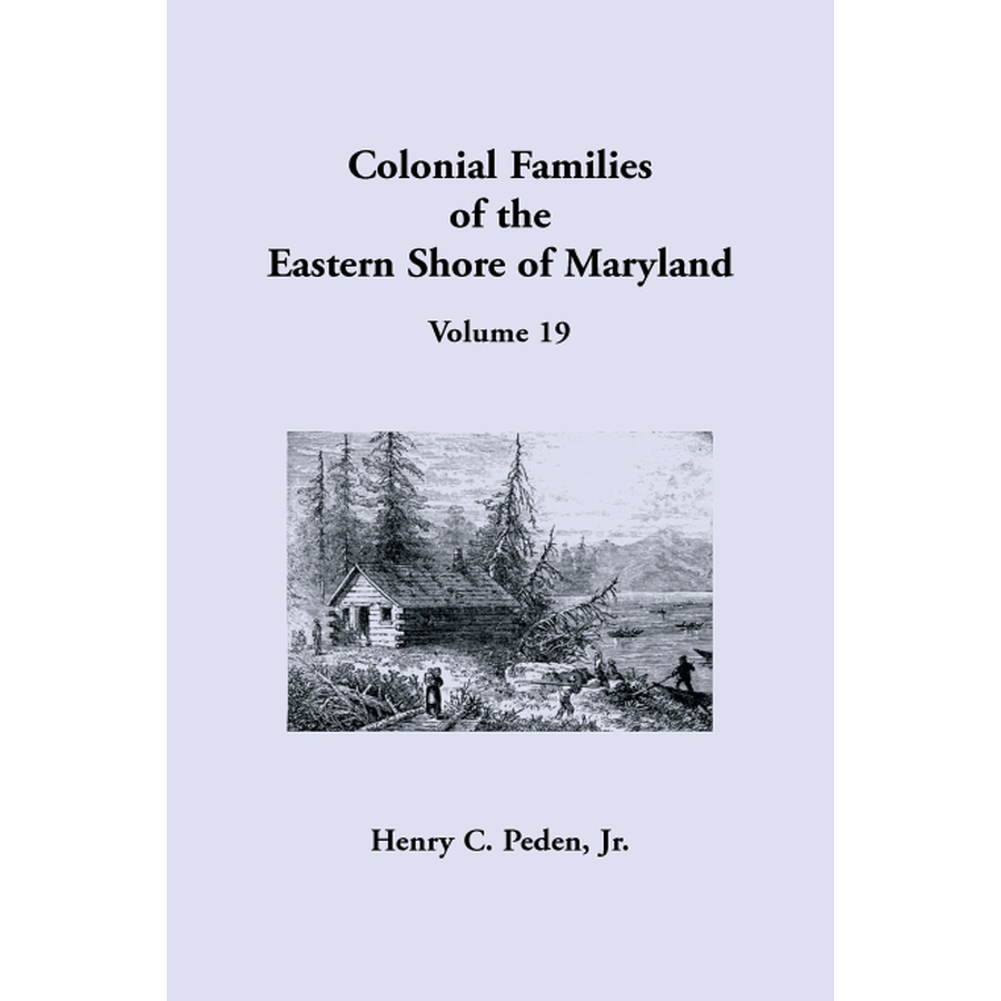 Colonial Families of the Eastern Shore of Maryland, Volume 19