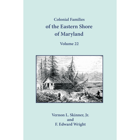 Colonial Families of the Eastern Shore of Maryland, Volume 22