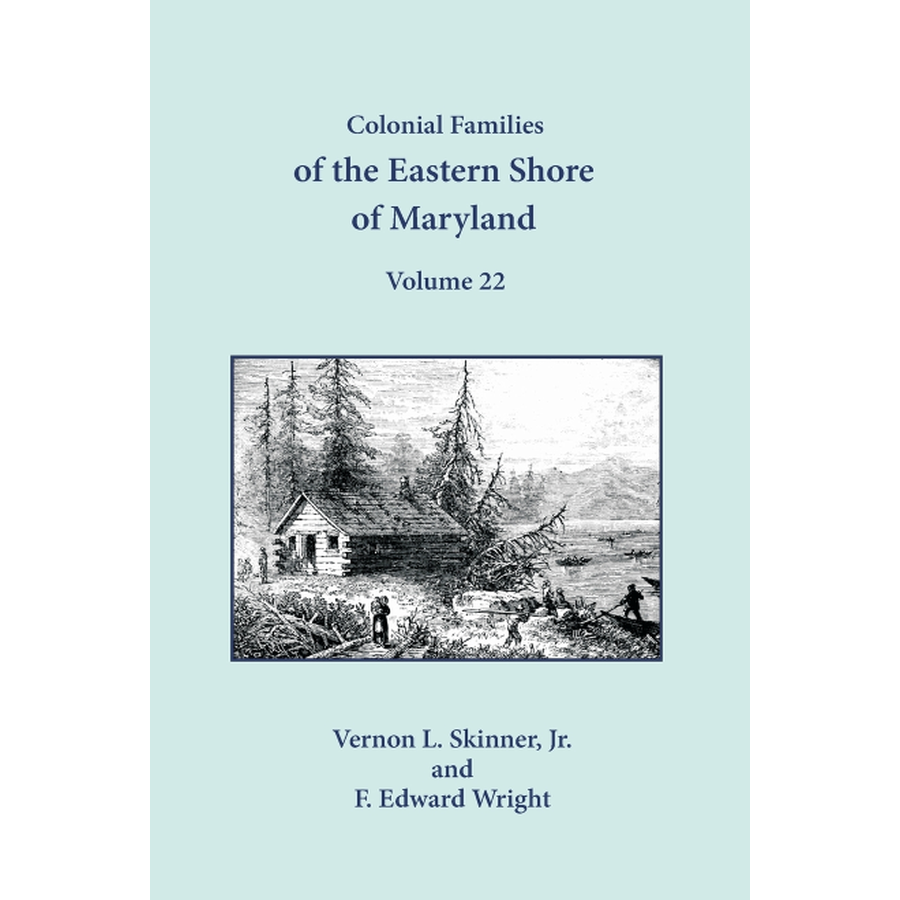 Colonial Families of the Eastern Shore of Maryland, Volume 22