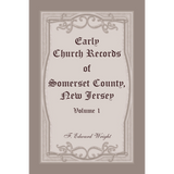 Early Church Records of Somerset County, New Jersey Volume 1