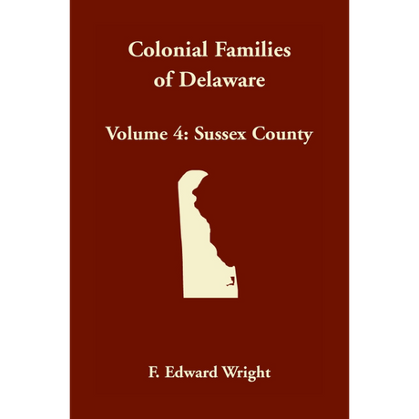 Colonial Families of Delaware, Volume 4: Sussex County