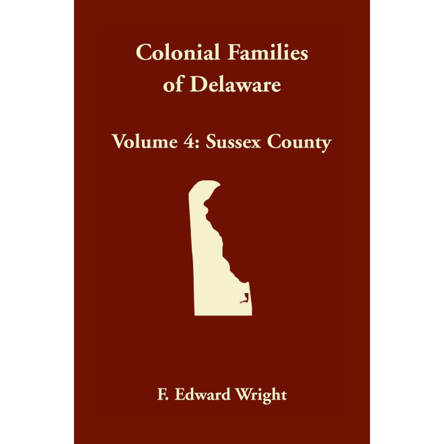 Colonial Families of Delaware, Volume 4: Sussex County