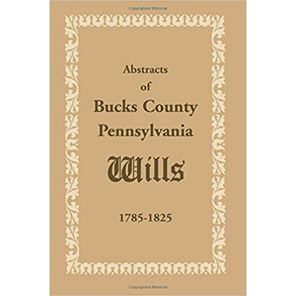 Abstracts of Bucks County, Pennsylvania, Wills 1785-1825