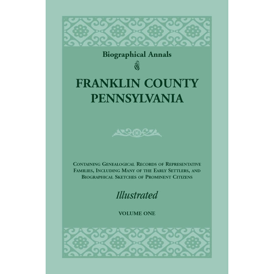 Biographical Annals of Franklin County, Pennsylvania, Volume 1