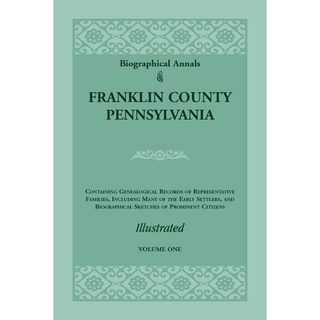 Biographical Annals of Franklin County, Pennsylvania, Volume 1