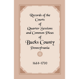 Records of the Courts of Quarter Sessions and Common Pleas of Bucks County, Pennsylvania, 1684-1700