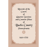 Records of the Courts of Quarter Sessions and Common Pleas of Bucks County, Pennsylvania, 1684-1700