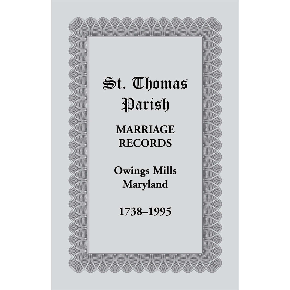 St. Thomas Parish Marriage Records, Owings Mills, Maryland, 1738-1995