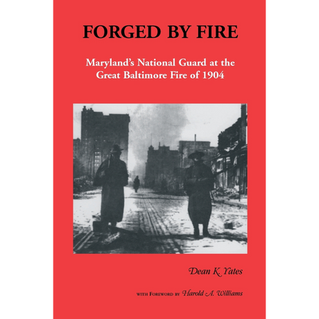 Forged by Fire, Maryland's National Guard at the Great Baltimore Fire of 1904
