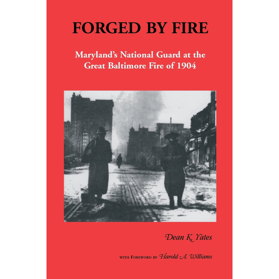 Forged by Fire, Maryland's National Guard at the Great Baltimore Fire of 1904