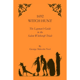 1692 Witch Hunt: The Layman's Guide to the Salem Witchcraft Trials
