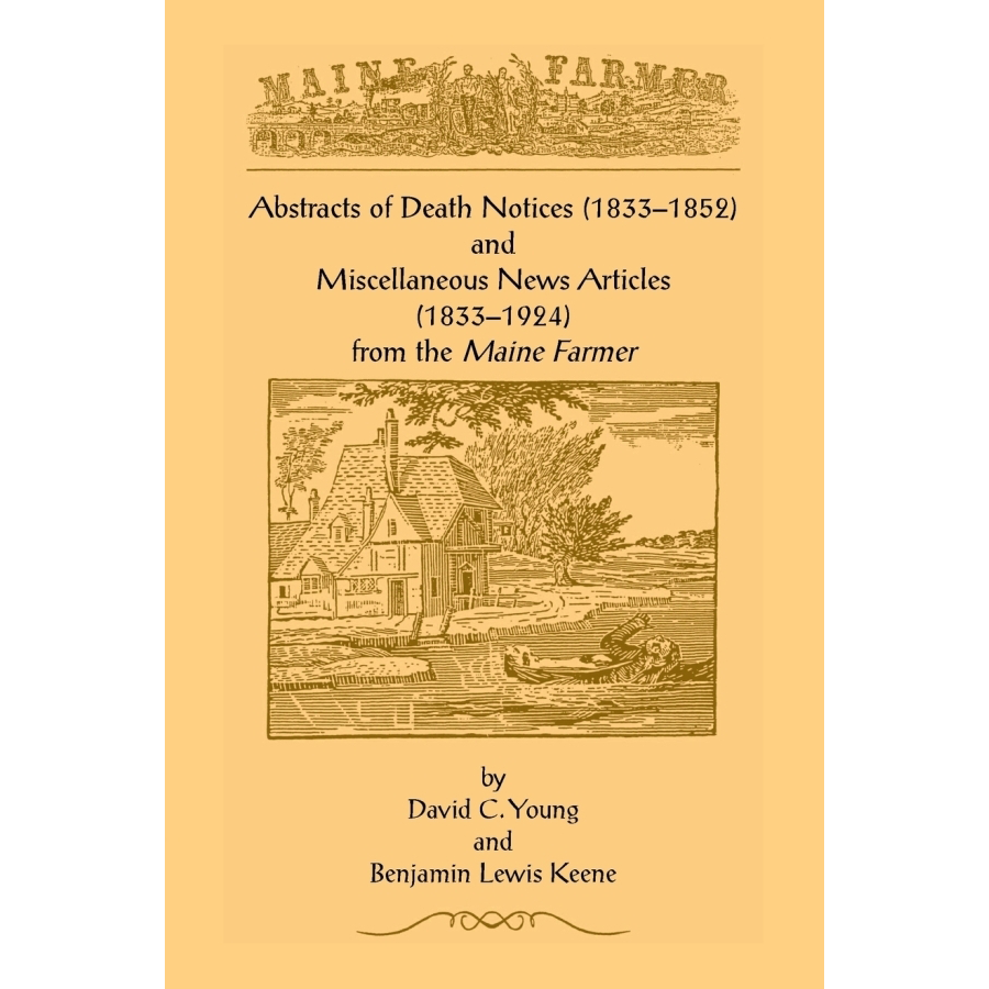 Abstracts of Death Notices (1833-1852) and Miscellaneous News Items from the Maine Farmer (1833-1924)