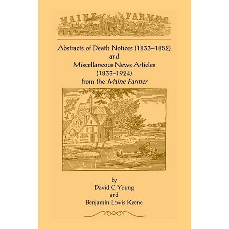 Abstracts of Death Notices (1833-1852) and Miscellaneous News Items from the Maine Farmer (1833-1924)