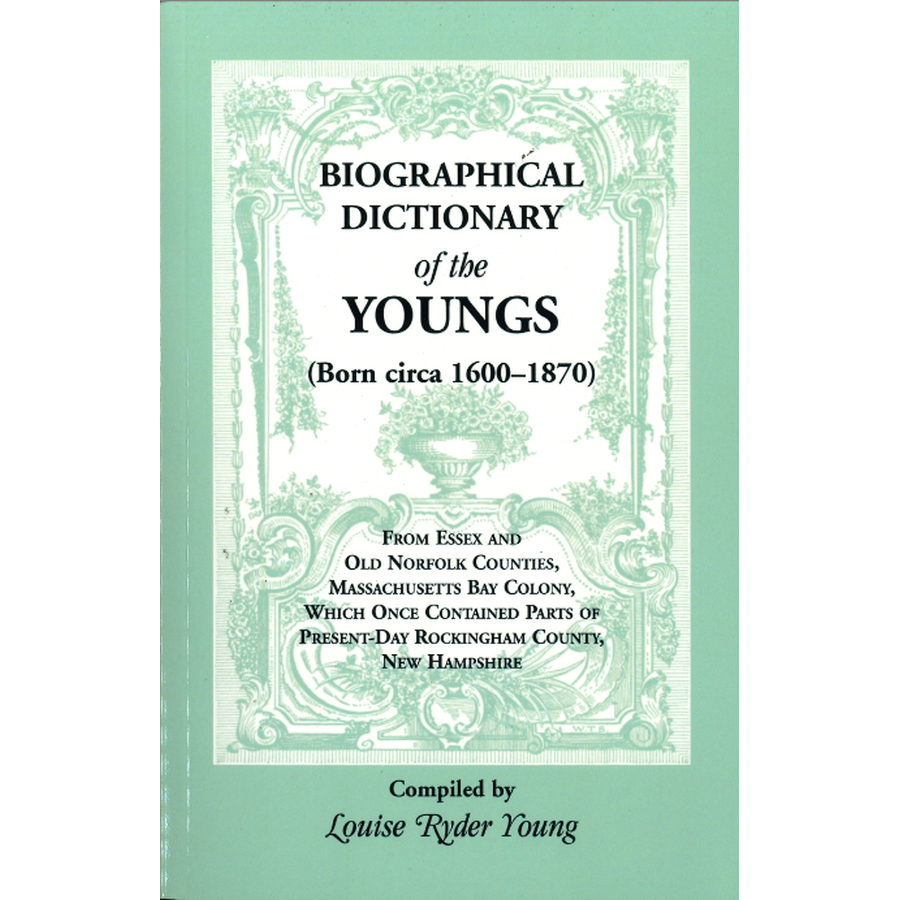 Biographical Dictionary of the Youngs (born circa 1600-1870) from Essex and Old Norfolk Counties, Massachusetts Bay Colony