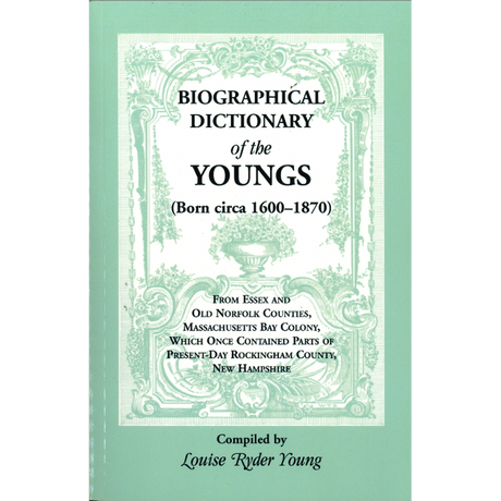 Biographical Dictionary of the Youngs (born circa 1600-1870) from Essex and Old Norfolk Counties, Massachusetts Bay Colony