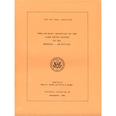Preliminary Inventory No. 22, Land Entry Papers of the General Land Office: Record Group 49