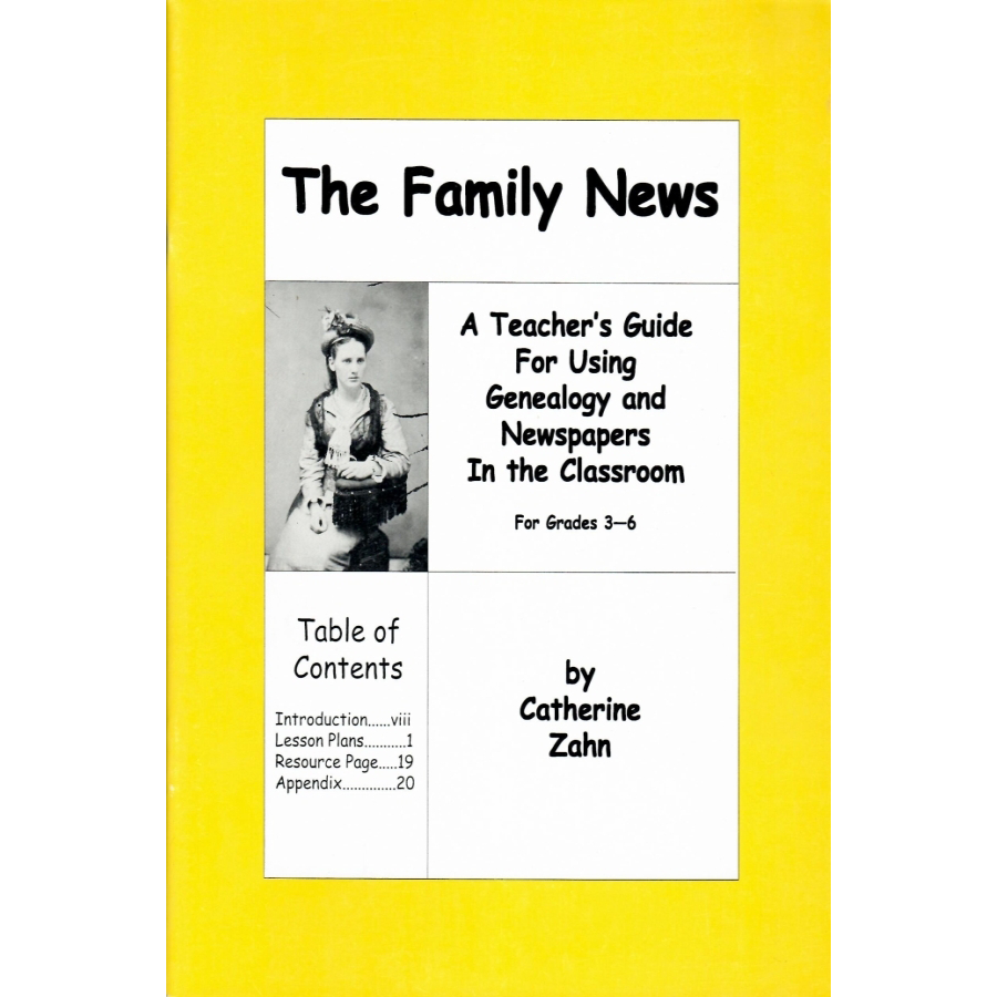 The Family News A Teacher's Guide For Using Genealogy and Newspapers In the Classroom For Grades Third Through Sixth Grade Students
