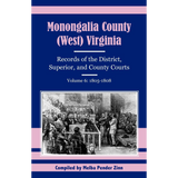 Monongalia County, (West) Virginia Records of the District, Superior, and County Courts, Volume 6, 1805-1808
