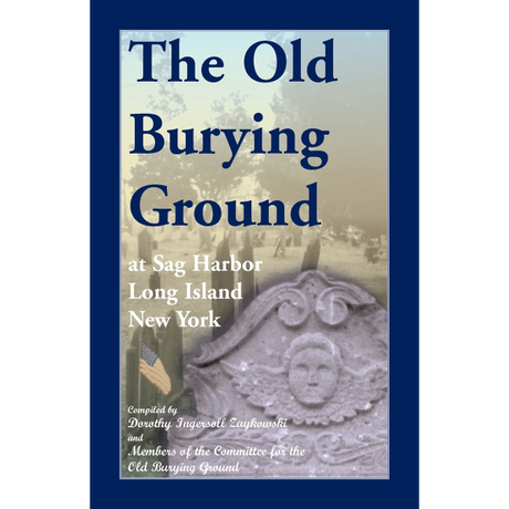 The Old Burying Ground at Sag Harbor Long Island, New York