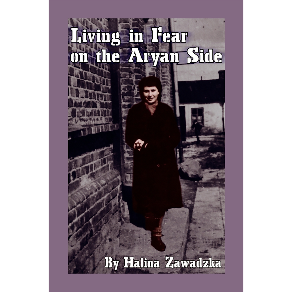 Living in Fear on the Aryan Side