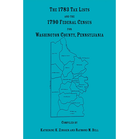 The 1783 Tax Lists and the 1790 Federal Census for Washington County, Pennsylvania