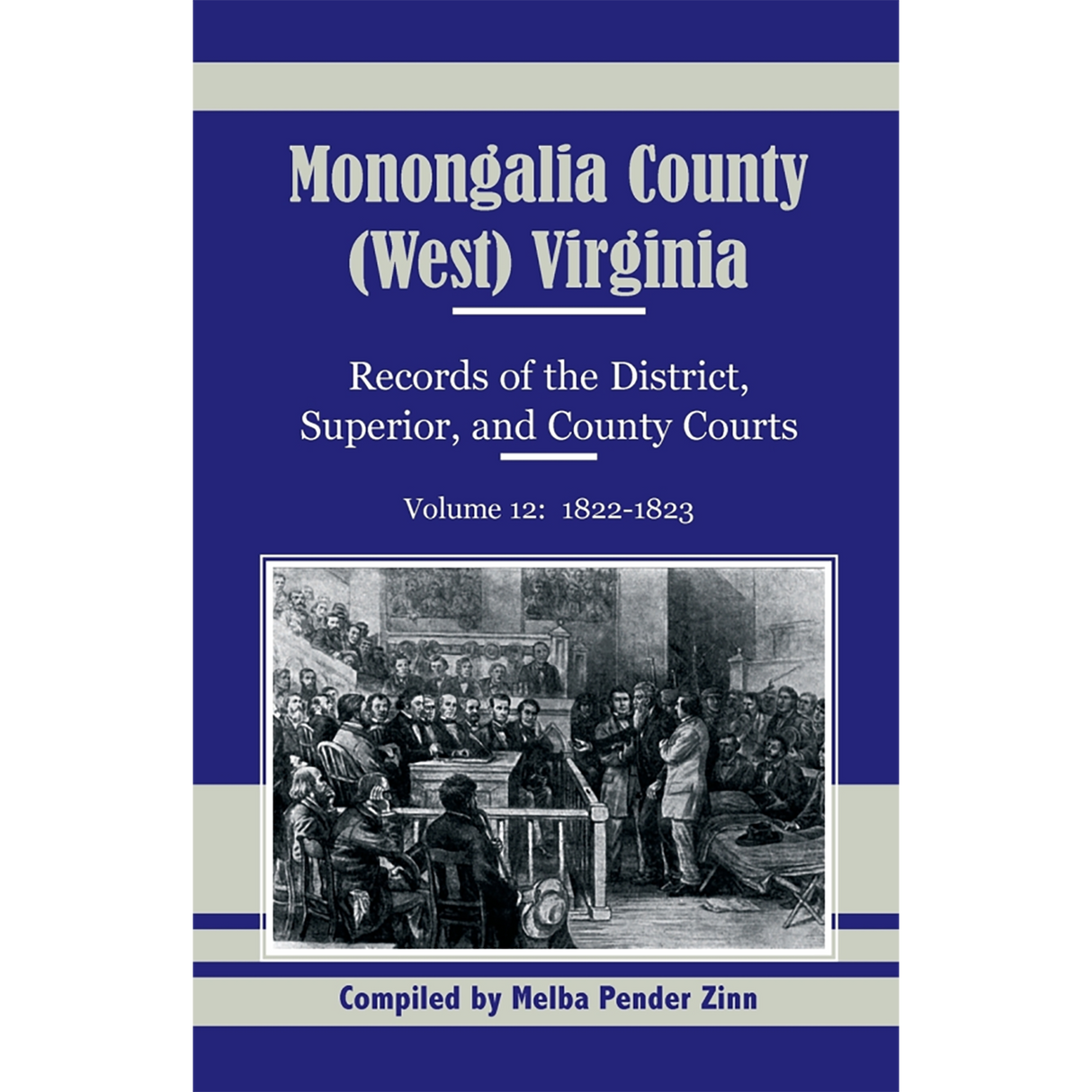 Monongalia County, (West) Virginia Records of the District, Superior, and County Courts, Volume 12, 1822-1823