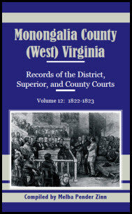 Monongalia County, (West) Virginia: Records of the District, Superior, and County Courts, Volume 12 1822-1823