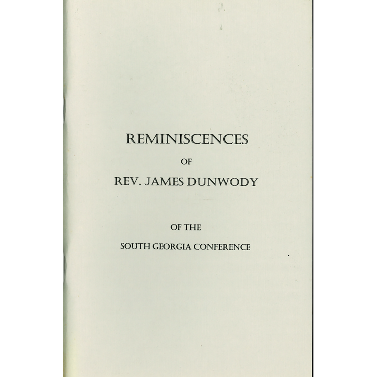 Reminiscences of Rev. James Dunwody of the South Georgia Conference