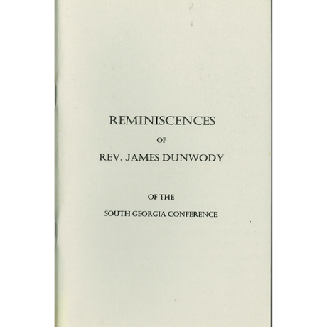 Reminiscences of Rev. James Dunwody of the South Georgia Conference
