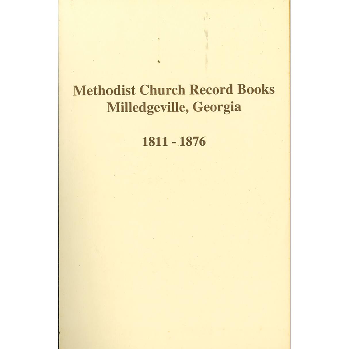 Methodist Church Records, Milledgeville, Georgia 1811-1876