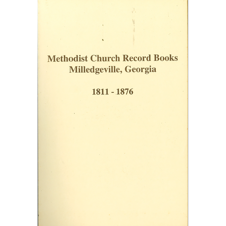 Methodist Church Records, Milledgeville, Georgia 1811-1876