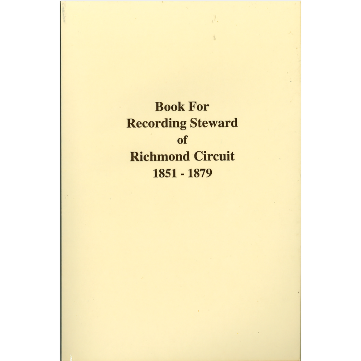 Book For Recording Steward of Richmond Circuit 1851-1879