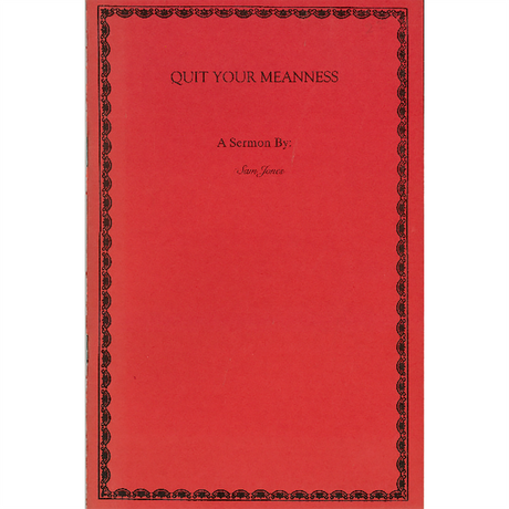Quit Your Meanness: A Sermon by Sam Jones