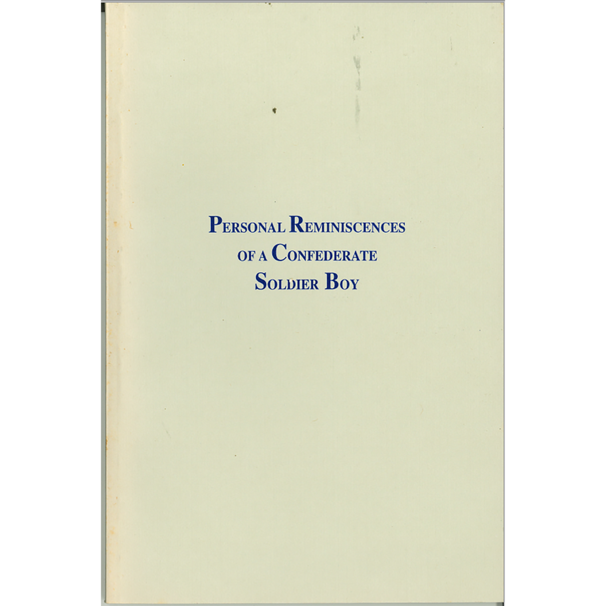 Personal Reminiscences of a Confederate Soldier Boy