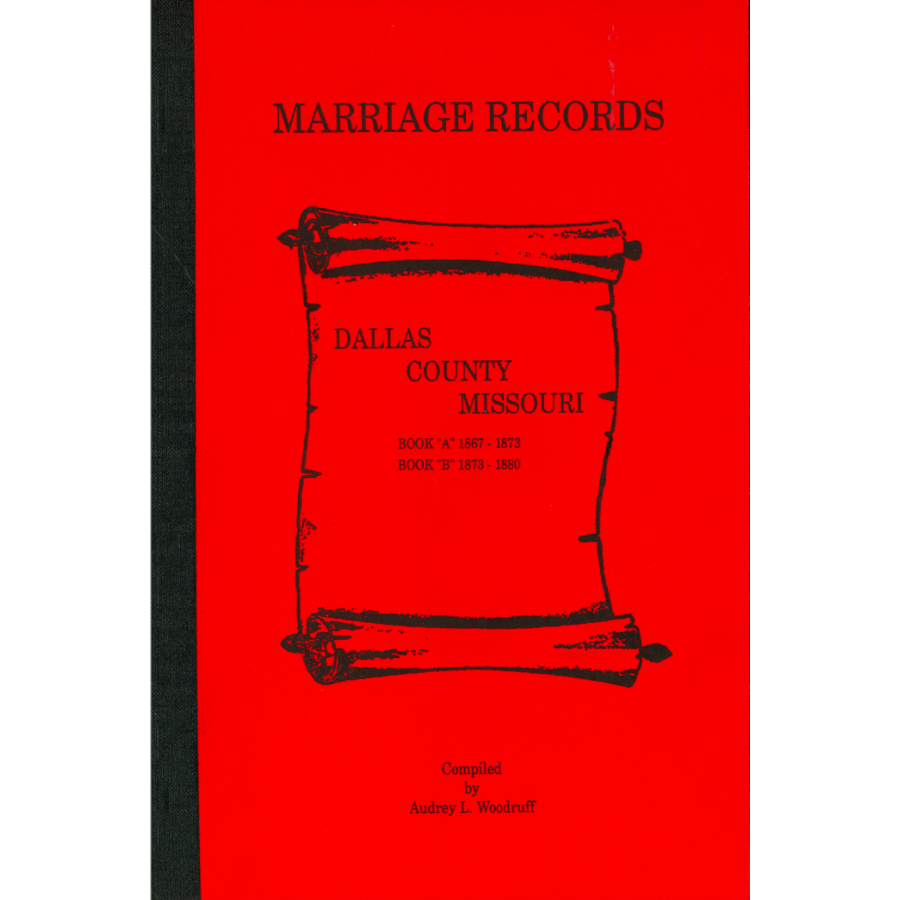 Marriage Records Dallas County, MIssouri Book A 1867-1873, Book B 1873-1880