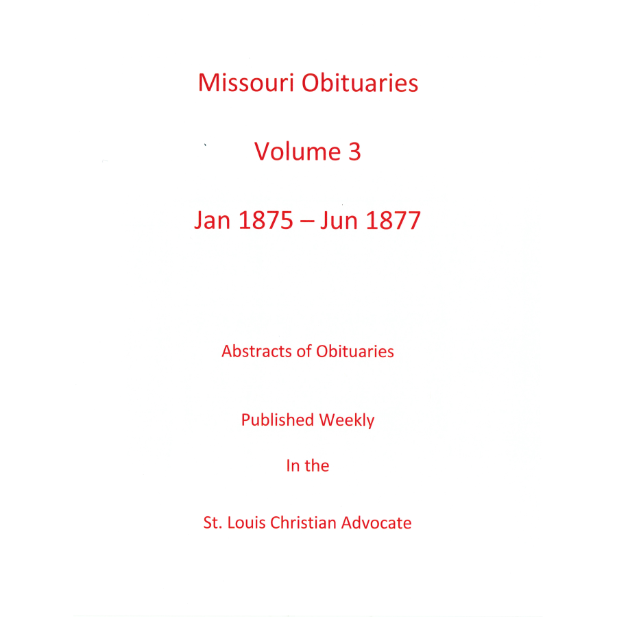 Missouri Obituaries, Volume 3, 1875-1877
