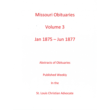 Missouri Obituaries, Volume 3, 1875-1877